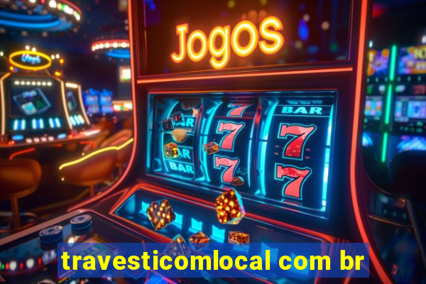 travesticomlocal com br